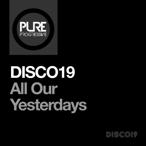 DISCO19 - All Our Yesterdays [PTP178]